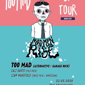 Too Mad + SupportSunday 22nd Mar 2020 Too Mad + SupportSunday 22nd Mar 2020